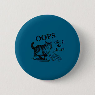Badge Rond 5 Cm Oups, ai-je fait ça, chat 