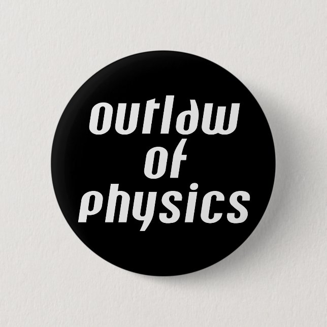 Badge Rond 5 Cm Outlaw of Physics - Texte blanc (Devant)