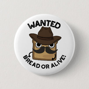 Badge Rond 5 Cm Pain Recherché Mort Ou Vif Punition Alimentaire Dr