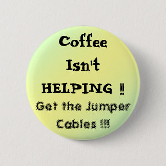Badge Rond 5 Cm pal1, CoffeeIsn'tHELPING ! ! , Prenez la cabine de