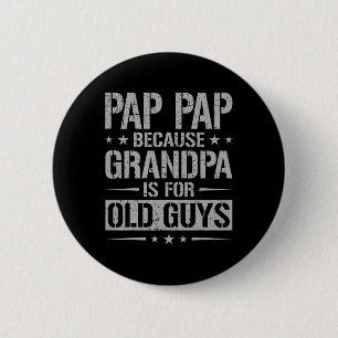 Badge Rond 5 Cm Pap parce que grand-père est pour les vieux garçon