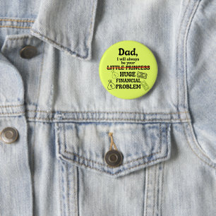 Badge Rond 5 Cm Papa, je serai toujours ton énorme problème financ