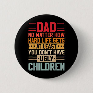 Badge Rond 5 Cm Papa, peu importe à quel point la vie devient diff