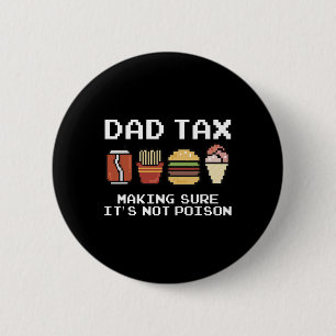Badge Rond 5 Cm Papa plaisante papa Impôt S'assurer que ce n'est p