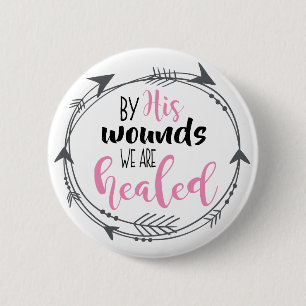 Badge Rond 5 Cm Par ses blessures nous sommes guéris