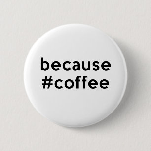 Badge Rond 5 Cm Parce que café