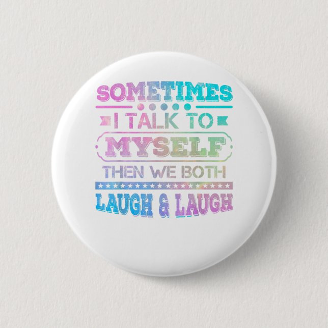 Badge Rond 5 Cm Parfois Je Me Parle À Moi-Même Alors Nous Les Deux (Devant)