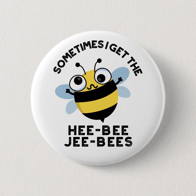 Badge Rond 5 Cm Parfois, je reçois les Heebee Jeebees Bee Puns  (Devant)