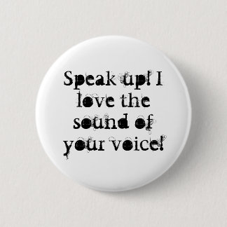Badge Rond 5 Cm Parlez ! J'aime le bruit de votre voix !
