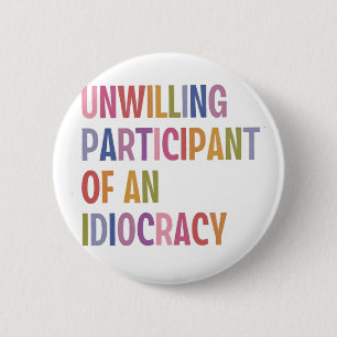 Badge Rond 5 Cm Participant réticent d'une idéocratie anti-Trump