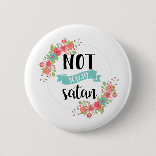 Badge Rond 5 Cm Pas aujourd'hui bouton drôle de Satan