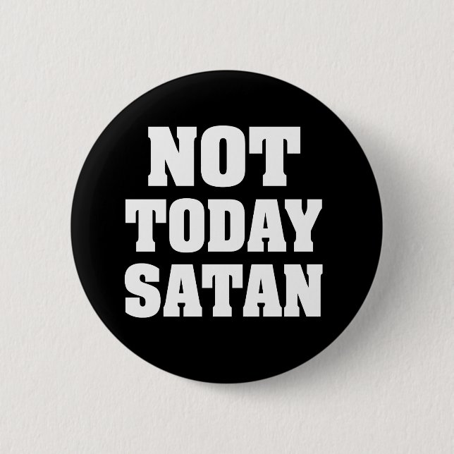 Badge Rond 5 Cm Pas aujourd'hui bouton drôle satan (Devant)