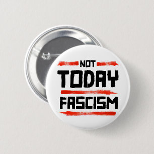 BADGE ROND 5 CM PAS AUJOURD'HUI FASCISME