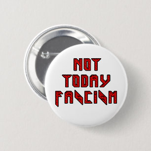 Badge Rond 5 Cm Pas aujourd'hui fascisme