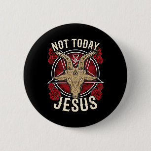 Badge Rond 5 Cm Pas aujourd'hui Jésus I satanique athée