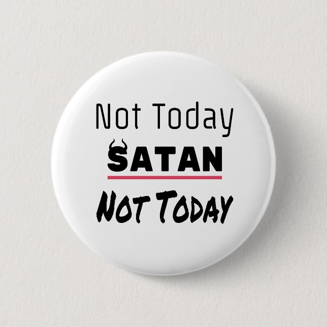 Badge Rond 5 Cm Pas aujourd'hui Satan drôle Sarcastique (Devant)