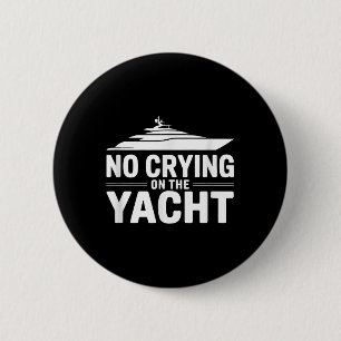 Badge Rond 5 Cm Pas de larmes sur le yacht drôle sarcasme du monde