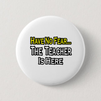 Badge Rond 5 Cm Pas de peur...Professeur