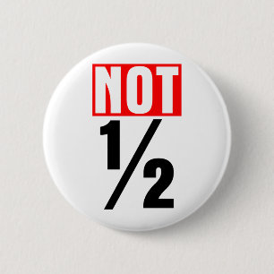 Badge Rond 5 Cm Pas la moitié