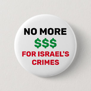 BADGE ROND 5 CM PAS PLUS DE $$$ POUR LE DRAPEAU PALESTINE CRIMES D