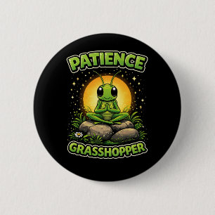 Badge Rond 5 Cm Patience Sauterelle
