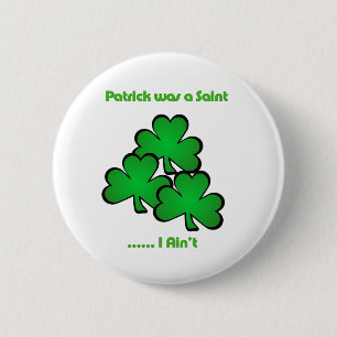 Badge Rond 5 Cm Patrick était un saint ..... que je ne suis pas