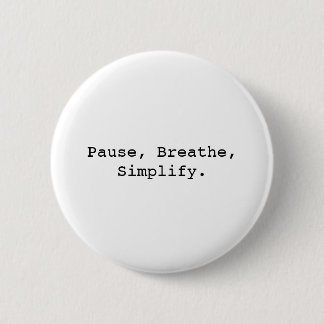 Badge Rond 5 Cm Pause, Respirer, Simplifier les devis
