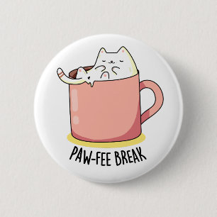 Badge Rond 5 Cm Pawfee Break Funny Kitty Chat dans une chaudière à