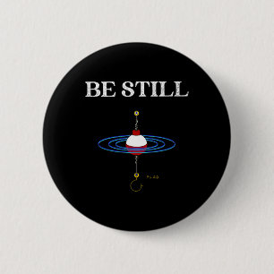 Badge Rond 5 Cm Pêche méditative Soyez immobile Inspiré Poissonneu
