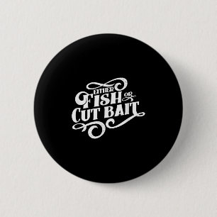 Badge Rond 5 Cm Pêcher ou couper l'amorce, drôle de dicton de pêch
