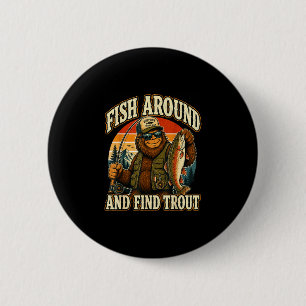 Badge Rond 5 Cm Pêchez autour et trouvez le sasquatch de pêche à l