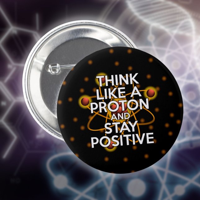Badge Rond 5 Cm Pensez à un proton et restez positif (Think Like A Proton Funny Science Quote Pinback Button)