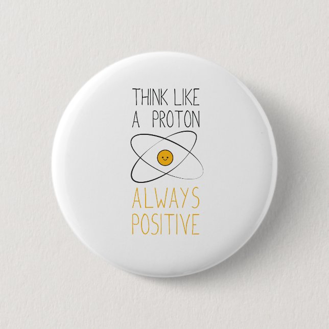 Badge Rond 5 Cm Pensez comme un proton, toujours positif :) (Devant)