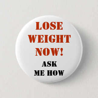 Badge Rond 5 Cm Perdez le poids maintenant ! - Bouton