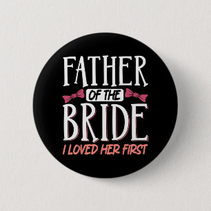 Badge Rond 5 Cm Père de la mariée je l'ai aimée en premier 