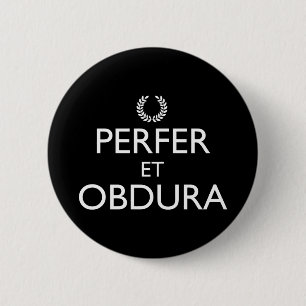 Badge Rond 5 Cm Perfer Et Obdura - Restez Calme Et Continuez