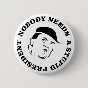 Badge Rond 5 Cm Personne n'a besoin d'un président stupide