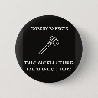 Badge Rond 5 Cm Personne n'attend la révolution néolithique