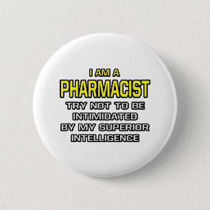 Badge Rond 5 Cm Pharmacien...Intelligence supérieure