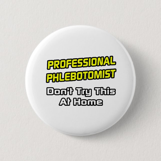 Badge Rond 5 Cm Phlebotomiste professionnel .. Plaisanterie (Devant)
