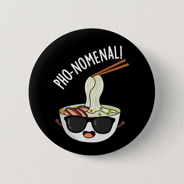 Badge Rond 5 Cm Pho-nomenal Funny Pun de soupe Pho Dark BG (Devant)