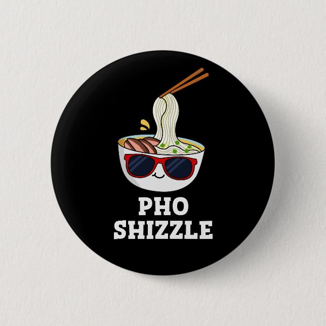 Badge Rond 5 Cm Pho Shizzle Funny Noodle Pun Dark BG (Devant)