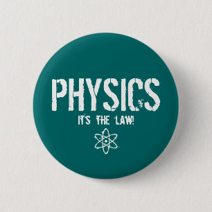 Badge Rond 5 Cm Physique - c'est la loi !
