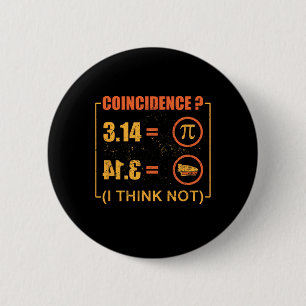 Badge Rond 5 Cm Pi 3.14 Coïncidence De Tarte Je Ne Pense Pas Drôle