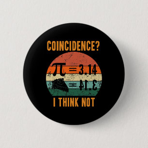Badge Rond 5 Cm Pi 3.14 Égal À Coïncidence De Tarte Je Ne Pense Pa
