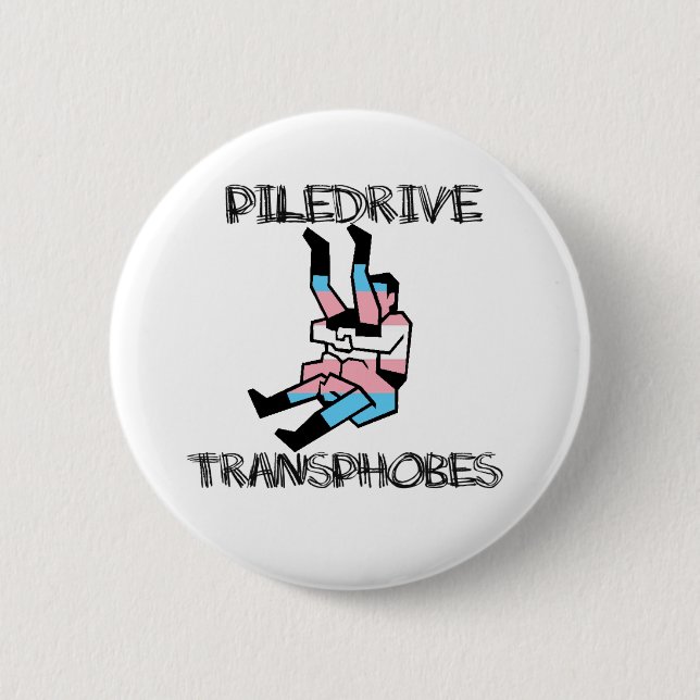 Badge Rond 5 Cm Piledrive Transphobes (Devant)