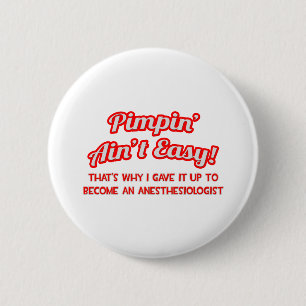 Badge Rond 5 Cm Pimpin' Aint Easy .. Anesthésiste