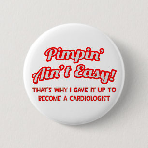 Badge Rond 5 Cm Pimpin' Ain't Easy .. Cardiologue