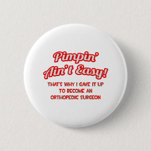 Badge Rond 5 Cm Pimpin' Ain't Easy .. Chirurgien orthopédique