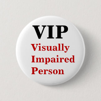 Badge Rond 5 Cm Pin malvoyant de personne de VIP